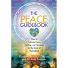 The Peace Guidebook: How to Cultivate Hope, Healing, and Harmony for the Good of Humankind