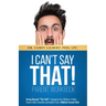I Can't Say That! PARENT WORKBOOK: Going Beyond "The Talk" Equipping Your Children to Make Choices About Sexuality and Gender From a Biblical Sexual E