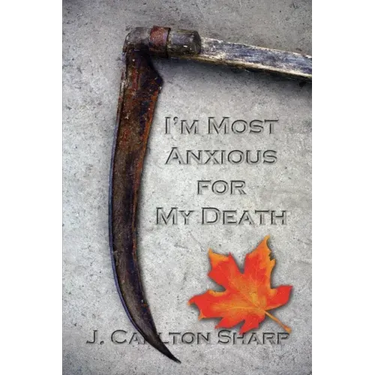 I'm Most Anxious for My Death