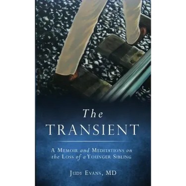 The Transient: A Memoir and Meditations on the Loss of a Younger Sibling
