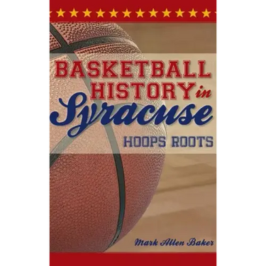 Basketball History in Syracuse: Hoops Roots