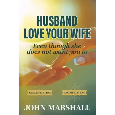 Husband, Love your wife: Even though she does not want you to