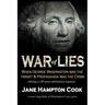 War of Lies: When George Washington Was the Target and Propaganda Was the Crime