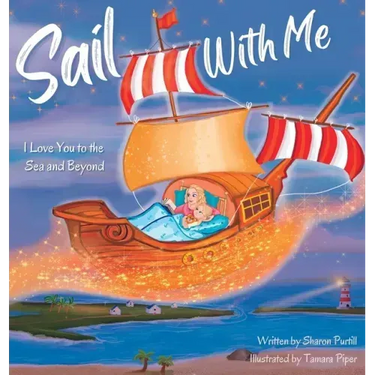 Sail With Me: I Love You to the Sea and Beyond (Mother and Daughter Edition)