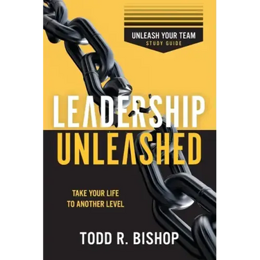 Leadership Unleashed Study Guide: Unleash Your Team