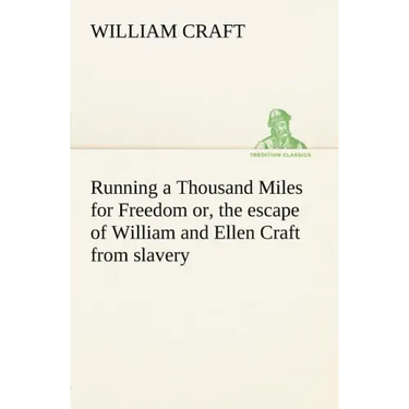 Running a Thousand Miles for Freedom; or, the escape of William and Ellen Craft from slavery
