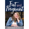 Fat and Pregnant