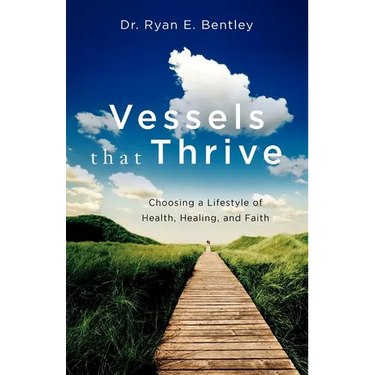 Vessels that Thrive: Choosing a Lifestyle of Health, Healing, and Faith