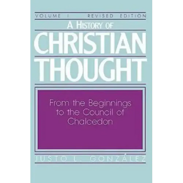 A History of Christian Thought Volume I: From the Beginnings to the Council of Chalcedon