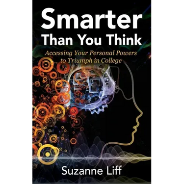 Smarter Than You Think: Accessing Your Personal Powers to Triumph in College