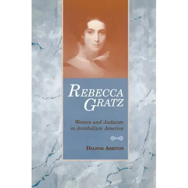 Rebecca Gratz: Women and Judaism in Antebellum America