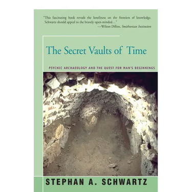The Secret Vaults of Time: Psychic Archaeology and the Quest for Man's Beginnings