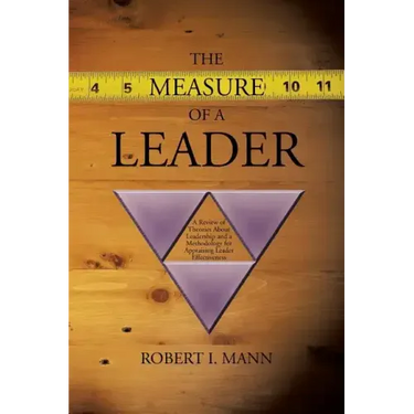 The Measure of a Leader: A Review of Theories About Leadership and a Methodology for Appraising Leader Effectiveness