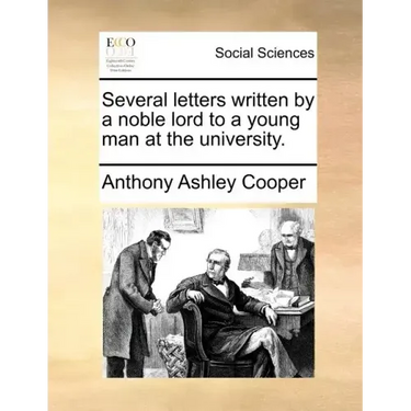 Several Letters Written by a Noble Lord to a Young Man at the University.