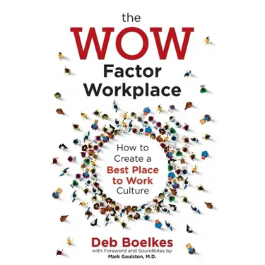 The WOW Factor Workplace: How to Create a Best Place to Work Culture