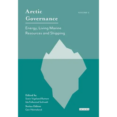 Arctic Governance: Volume 2 Energy, Living Marine Resources and Shipping
