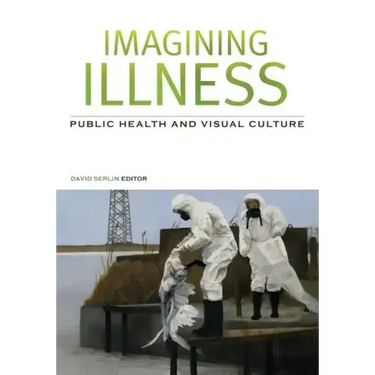 Imagining Illness: Public Health and Visual Culture