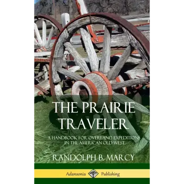 The Prairie Traveler: A Handbook for Overland Expeditions in the American Old West (Hardcover)