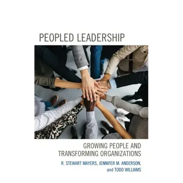 Peopled Leadership: Growing People and Transforming Organizations