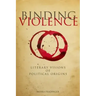 Binding Violence: Literary Visions of Political Origins