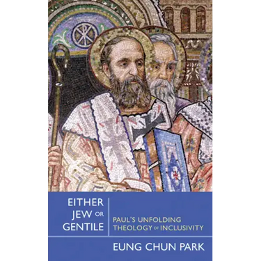 Either Jew or Gentile: Paul's Unfolding Theology of Inclusivity