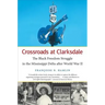 Crossroads at Clarksdale: The Black Freedom Struggle in the Mississippi Delta after World War II