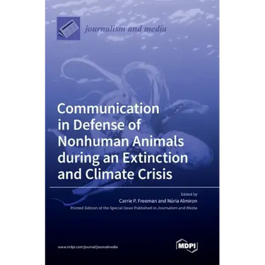 Communication in Defense of Nonhuman Animals during an Extinction and Climate Crisis