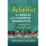 Activities for Adults with Learning Disabilities: Having Fun, Meeting Needs