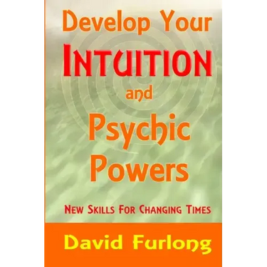 Develop Your Intuition and Psychic Powers