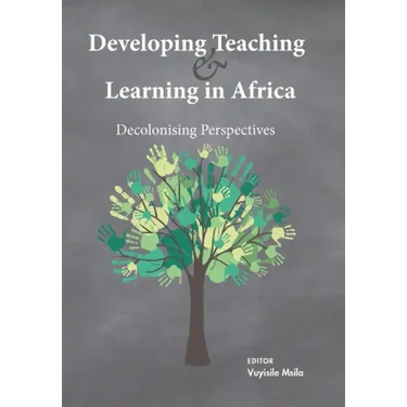 Developing Teaching and Learning in Africa: Decolonising Perspectives