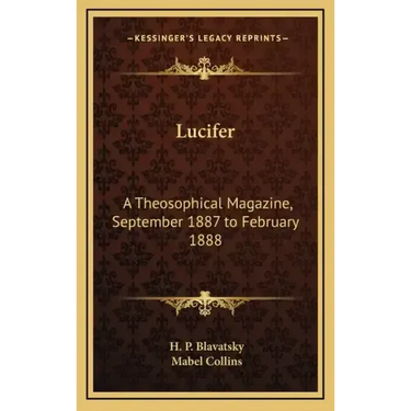 Lucifer: A Theosophical Magazine, September 1887 to February 1888