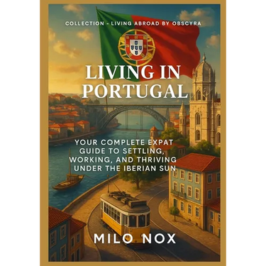 Living in Portugal: Your complete expat guide to settling, working, and thriving under the Iberian sun