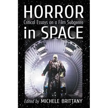 Horror in Space: Critical Essays on a Film Subgenre