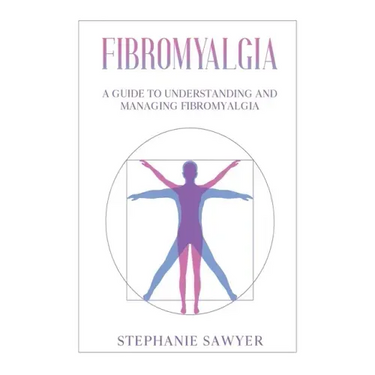 Fibromyalgia: A Guide to Understanding and Managing Fibromyalgia