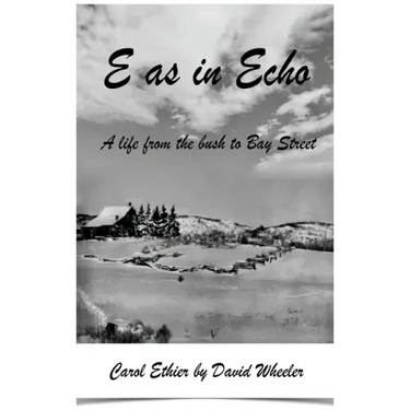 E as in Echo: A life from the bush to Bay Street