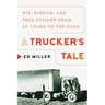 A Trucker's Tale: Wit, Wisdom, and True Stories from 60 Years on the Road