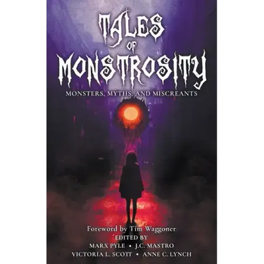 Tales of Monstrosity: Monsters, Myths, and Miscreants