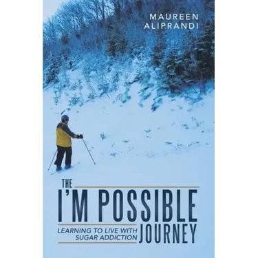 The I'm Possible Journey: Learning to Live with Sugar Addiction