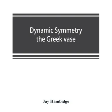 Dynamic symmetry; the Greek vase