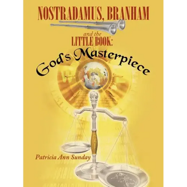 Nostradamus, Branham and the Little Book: God's Masterpiece