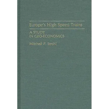 Europe's High Speed Trains: A Study in Geo-Economics