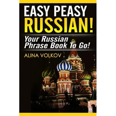 Easy Peasy Russian! Your Russian Phrase Book To Go!