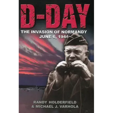 D-Day: The Invasion of Normandy, June 6, 1944