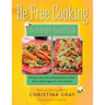Be Free Cooking- The Allergen-Aware Cook: Recipes with and without gluten, wheat, dairy, casein, egg, nut, corn and soy