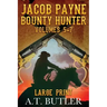 Jacob Payne, Bounty Hunter, Volumes 5 - 7 Large Print