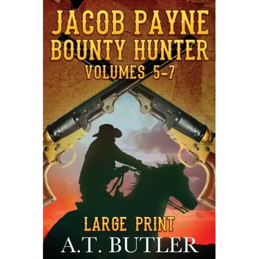 Jacob Payne, Bounty Hunter, Volumes 5 - 7 Large Print