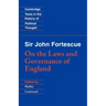 Sir John Fortescue: On the Laws and Governance of England