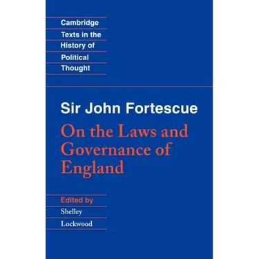 Sir John Fortescue: On the Laws and Governance of England