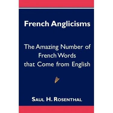 French Anglicisms: The Amazing Number of French Words that Come from English