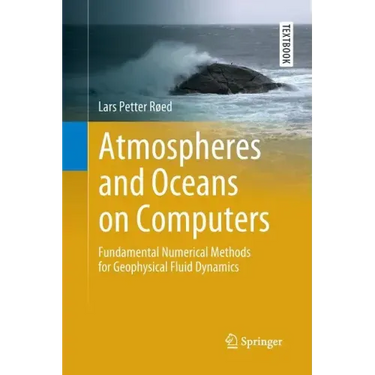 Atmospheres and Oceans on Computers: Fundamental Numerical Methods for Geophysical Fluid Dynamics